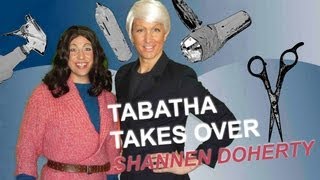 Tabatha Takes Over Shannen Doherty Parody [upl. by Eskil670]