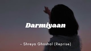 Darmiyaan Reprise  Female Version  Shreya Ghoshal  Lyrics  The Musix [upl. by Elrem815]