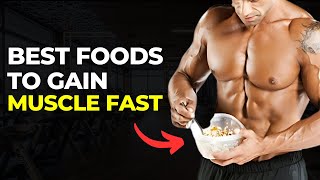 The BEST Foods to Eat to Gain Muscle FAST [upl. by Chavez131]