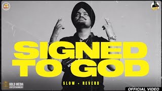 Signed To God  Sidhu Moose Wala  Slowed  Reverb [upl. by Uta631]