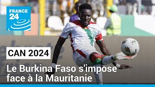 CAN 2024  la Mauritanie sincline face aux Etalons du Burkina Faso • FRANCE 24 [upl. by Ibba]