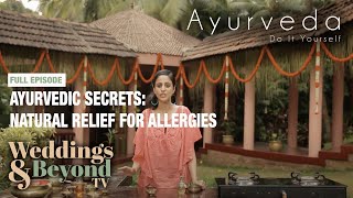 Tackle Allergies the Ayurvedic Way  Ayurveda Do It Yourself  Allergies [upl. by Akyeluz824]