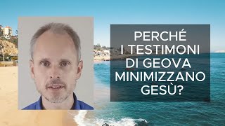 Perché i Testimoni di Geova MINIMIZZANO Gesù  Spiegazione [upl. by Olia877]