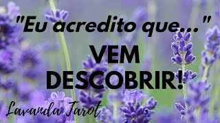 tarot 💜🪻quotEu acredito quequot VEM DESCOBRIR 💜🪻 [upl. by Ashbaugh]