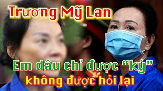 Luật sư nói ‘Em dâu Trương Mỹ Lan chỉ ký mà không bao giờ được hỏi lại’ [upl. by Aninaj577]