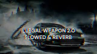 ILLEGAL WEAPON 2O SLOWED amp REVERB SONG [upl. by Tynan]