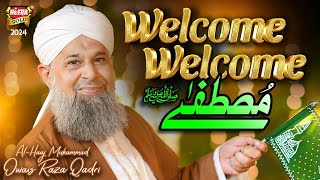 Owais Raza Qadri  Welcome Welcome Mustafa  New Rabi Ul Awal Naat 2024  Official Video Heera Gold [upl. by Yatzeck]