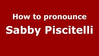 How to pronounce Sabby Piscitelli ItalianItaly  PronounceNamescom [upl. by Lenuahs]