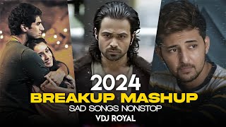 Breakup Mashup 2024  Nonstop Jukebox 2024  Best Of Breakup Songs Mashup  VDj Royal [upl. by Nayar]