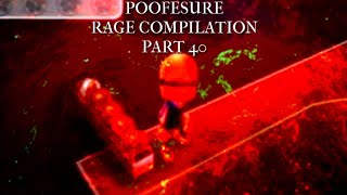 Poofesure Rage Compilation Part 40 [upl. by Fitton]