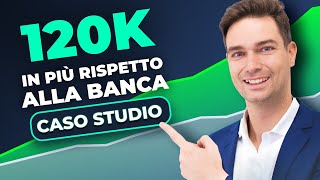 120000€ di Profitti in Più Rispetto alla Banca in 7 Mesi Caso Studio di Investimenti [upl. by Aneras]