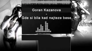 Goran Kazanova  Gde si bila kad najteze bese UZIVO [upl. by Sadnak]