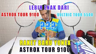 ASTROX TOUR 9100 RAKET BARU YONEX TAHUN 2021  UNBOXING amp REVIEW DI LAPANGAN [upl. by Annal]