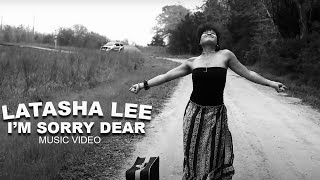 LaTasha Lee  Im Sorry Dear  Official Music Video [upl. by Mahau]