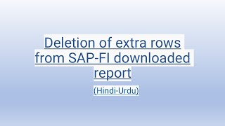 Deletion of extra rows from SAPFI downloaded report HindiUrdu [upl. by Ahsek]