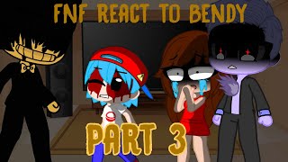 FNF react to Bendy Part 3 [upl. by Vasyuta]