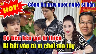 Nóng Công An vây bắt Cô tiên kêu gọi từ thiện chơi ma túy và 2 nghệ sĩ bẩn Bà Phương Hằng đã đúng [upl. by Mansfield602]