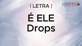 É ELE  Drops  Legendado [upl. by Convery]