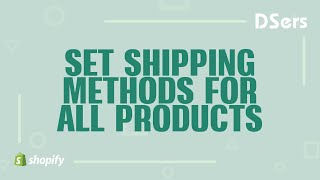 Set shipping methods for all product  Shopify Tutorial – DSers [upl. by Puto970]