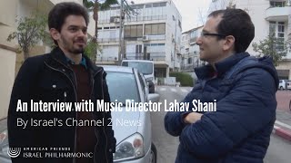 Interview with Lahav Shani  Channel 2 News [upl. by Durston845]