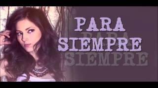 Paty Cantu  Para Siempre Letra [upl. by Ricoriki210]