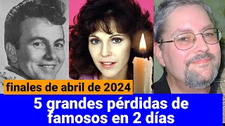 Famosos fallecidos en las últimas 48 horas 23 de abril [upl. by Arney]