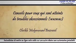 1728 Conseils pour ceux qui ont des troubles obsessionnels waswas  Cheikh Muhammad Bâzmoul [upl. by Abehs]