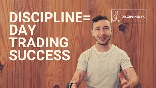 Why DISCIPLINE is Crucial for Success with Day Trading and how to IMPROVE YOURS [upl. by Sanjiv370]