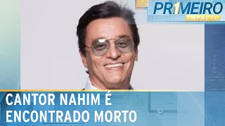 Cantor Nahim sucesso dos anos 80 morre aos 71 anos  Primeiro Impacto 130624 [upl. by Darsie]