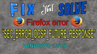 How to fix Firefox Error ‘SEC ERROR OCSP FUTURE RESPONSE’ in Windows 1087 2020 best method [upl. by Arsi74]