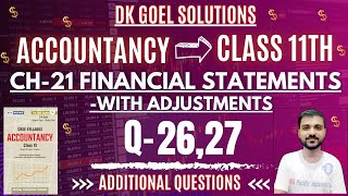 FINANCIAL STATEMENTS WITH ADJUSTMENT CLASS 11  DK GOEL SOLUTIONS  CHAPTER 21  ACCOUNTS  Q2627 [upl. by Dwaine]