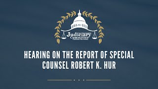 Hearing on the Report of Special Counsel Robert K Hur [upl. by Philps798]