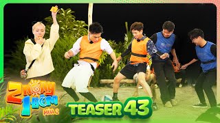 Teaser Tập 43  2 Ngày 1 Đêm Mùa 2 Dương Lâm tung cú đá bất ngờ khiến Ngô Kiến Huy quotsảng hồnquot [upl. by Rebe]