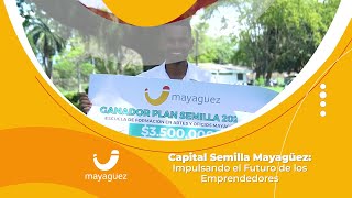 Capital Semilla Mayagüez Impulsando el Futuro de los Emprendedores [upl. by Gifford]