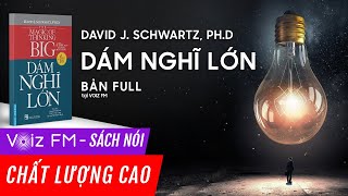 Sách nói Dám Nghĩ Lớn  David J Schwartz PhD  Voiz FM [upl. by Eillah]