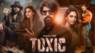 TOXIC  A Fairy Tale For Grownups Full Movie Hindi  Yash  Sai Pallavi  Geetu  Facts and Details [upl. by Bonis]