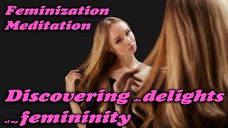 Discovering the delights of my femininity  Meditation MTF TG [upl. by Ganiats150]