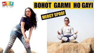 Bohot Garmi Hogayi  Mercy Spoof  What The Fukrey  WTF [upl. by Goldy935]