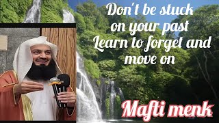 LEARN TO FORGIVE YOURSELF FORGET ABOUT YOUR PAST AND MOVE ON by mufti menk [upl. by Odnamra]