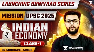 Indian Economy  Class  1  Mission UPSC 2025  Buniyaad Series  By Siddharth Singh [upl. by Lamek]