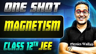 Magnetism ONE SHOT  Class 12th Physics  JEE Mains amp Advance [upl. by Rawdon]