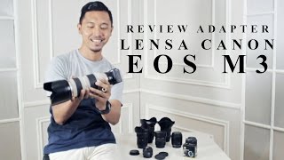 Review Adapter Lensa Canon EOS M3 [upl. by Prussian348]