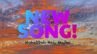 Mohabbat Hai Mujhe New song [upl. by Hallam]