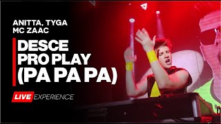 Anitta Tyga Mc Zaac  Desce Pro Play PA PA PA DJ Feeling Live Experience [upl. by Mukund845]