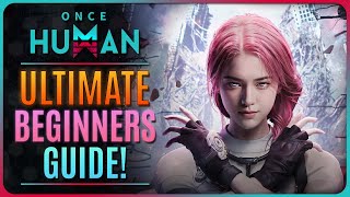 ONCE HUMAN  ULTIMATE BEGINNERS GUIDE [upl. by Calie27]