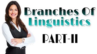 BRANCHES OF LINGUISTICS PartII [upl. by Millford]