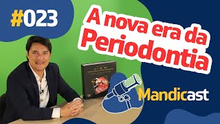 🎙 MANDICAST ODONTOLOGIA 023  A nova era da Periodontia [upl. by Rubetta]