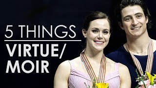 5 Things About Tessa Virtue and Scott Moir [upl. by Starobin]