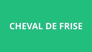 How To Pronounce Cheval De Frise  Pronunciation Academy [upl. by Giah608]