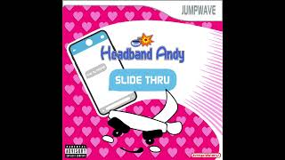 Headband Andy  quotSlide Thruquot OFFICIAL VERSION [upl. by Rednaeel649]